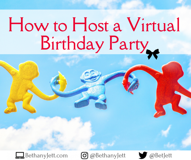 How To Host A Virtual Birthday Party Bethany Jett